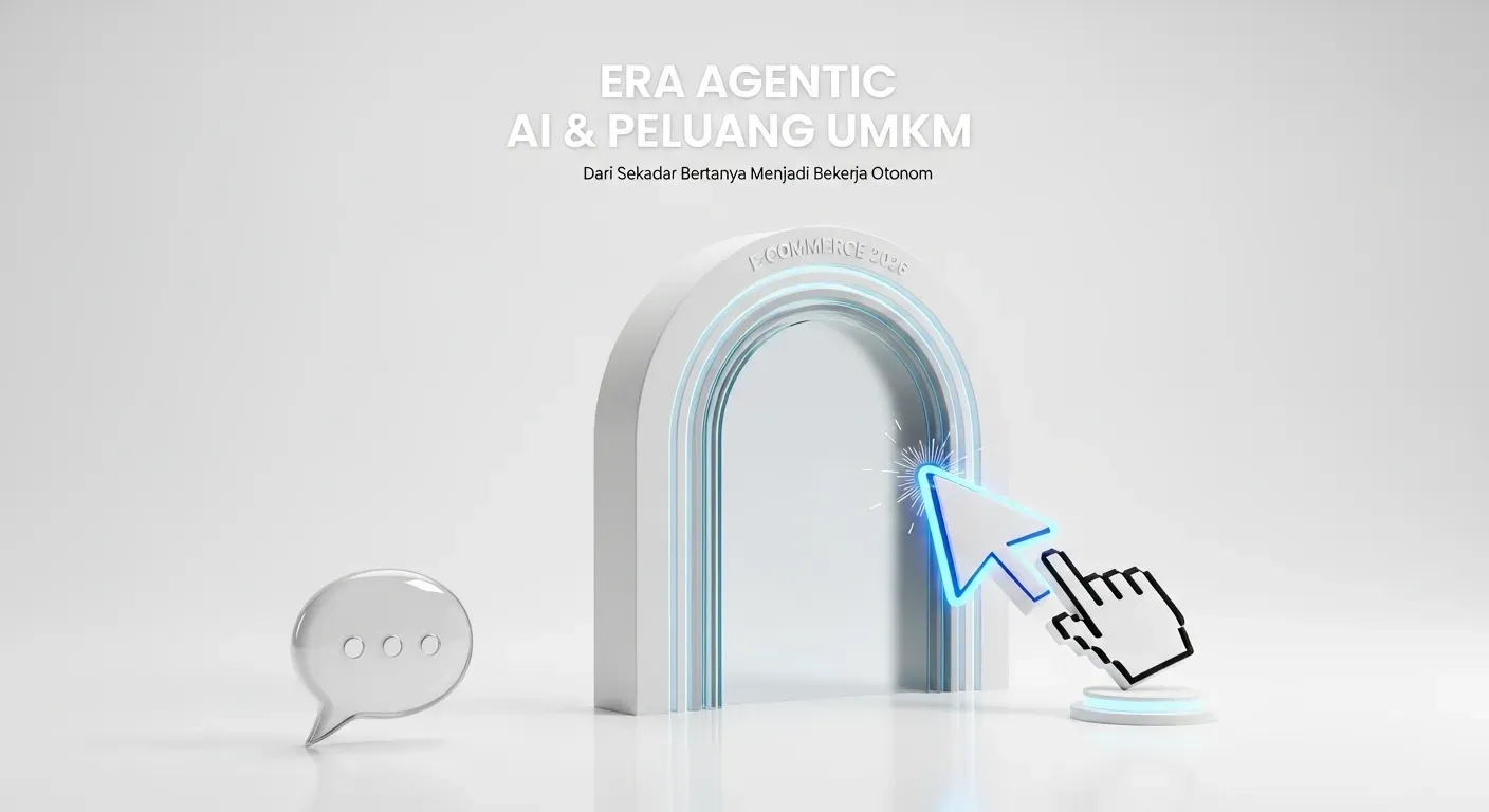 Masa Depan E-Commerce 2026: Era Agentic AI dan Peluang UMKM